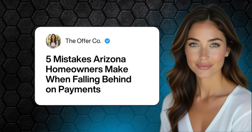 The Offer Company foreclosure mistakes Arizona homeowners falling behind on payments