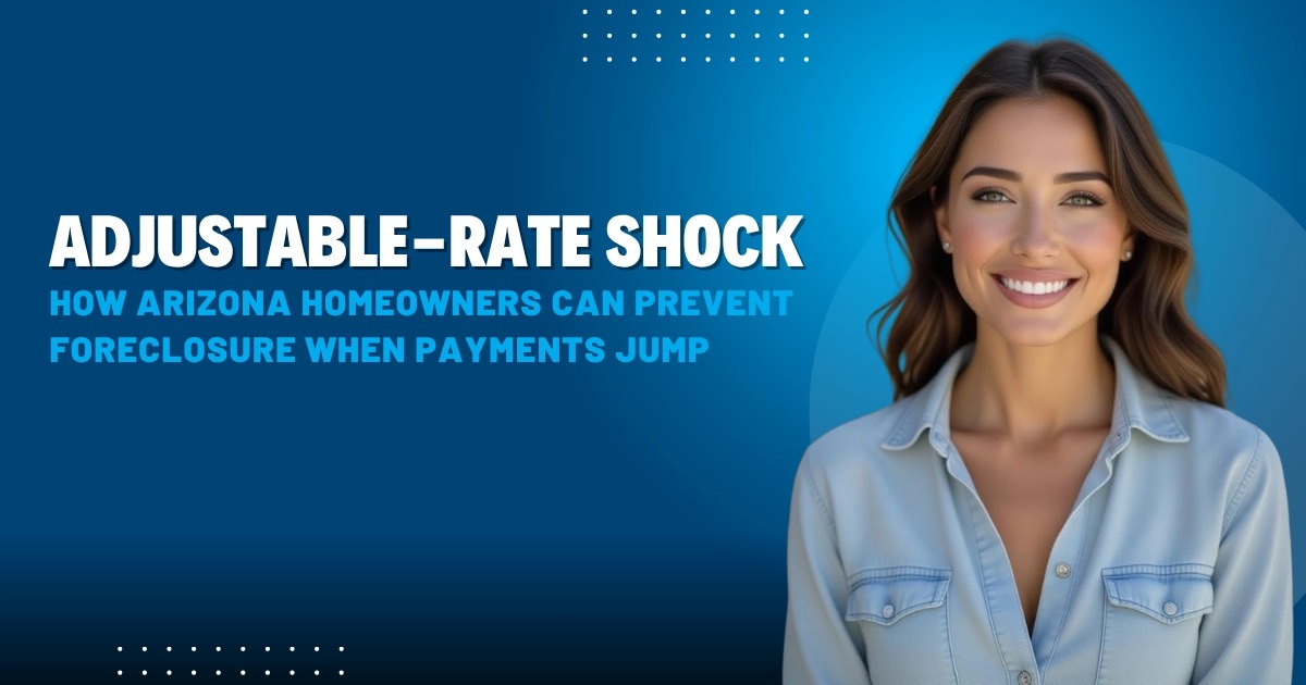 The Offer Company explains how Arizona homeowners can prevent foreclosure when adjustable rate payments increase.